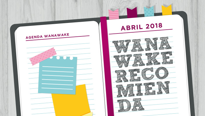 Wanawake recomienda: Agenda abril 2018