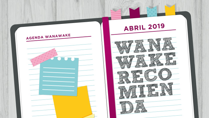 Wanawake recomienda: Agenda abril 2019