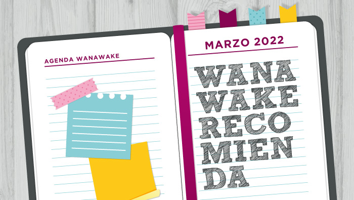 Wanawake recomienda: Agenda marzo 2022