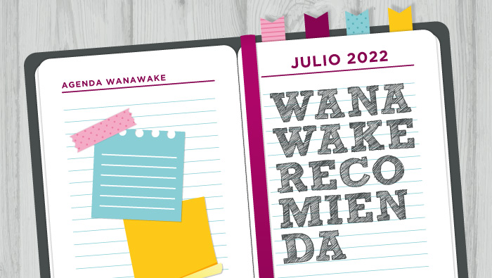 Wanawake recomienda: Agenda julio 2022