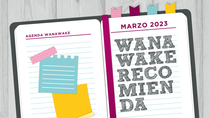 Wanawake recomienda: Agenda marzo 2023