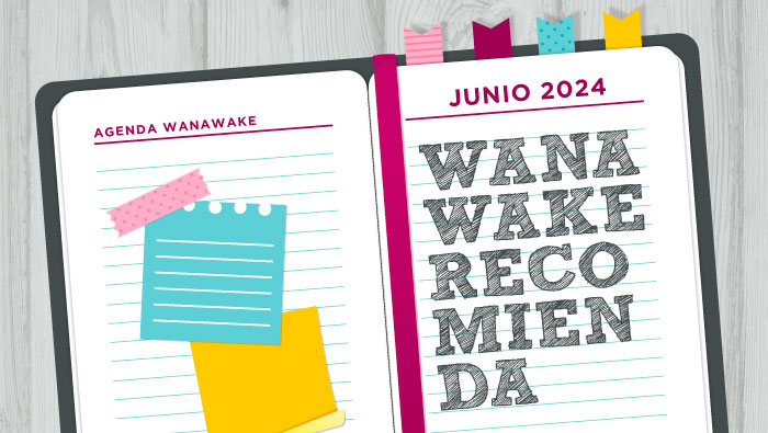 Wanawake recomienda: Agenda junio 2024