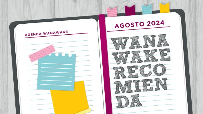 Wanawake recomienda: Agenda agosto 2024